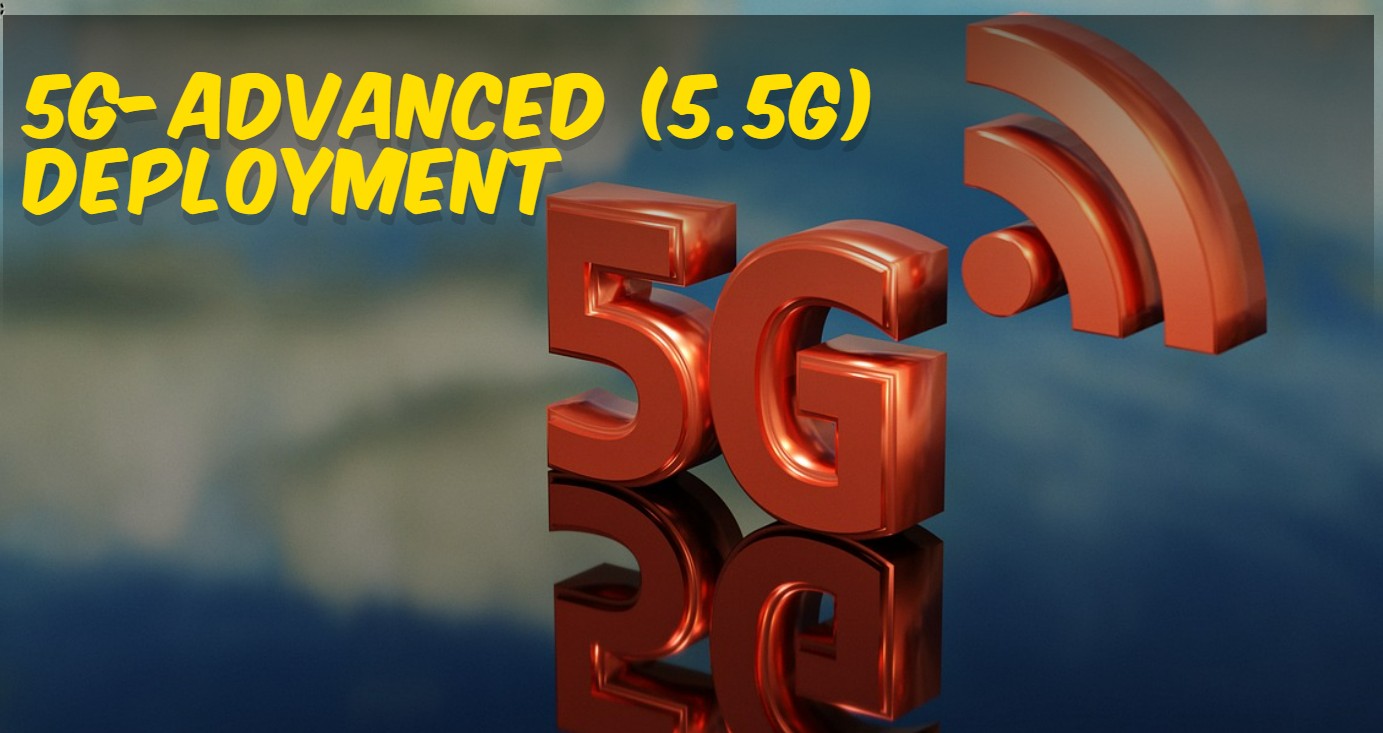 5G-Advanced (5.5G) Deployment: A Comprehensive Overview